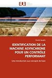 IDENTIFICATION DE LA MACHINE ASYNCHRONE POUR UN CONTRÔLE PERFORMANT: Une introduction aux concepts de base (French Edition)