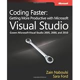 CodingFaster:GettingMoreProductivewithMicrosoftVisualStudio:CoversMicrosoftVisualStudio2005,2008,and2010