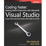 Coding Faster: Getting More Productive with Microsoft Visual Studio: Covers Microsoft Visual Studio 2005, 2008, and 2010 (Developer)