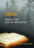Abide : keeping vigil with the Word of God
