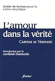Caritas in veritate : Guide de lecture pour la Lettre encyclique