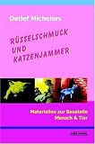 R&uuml;sselschmuck und Katzenjammer: Materialien zur Baustelle Mensch & Tier - 