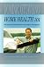 Home Health 101: Self Guide to Home Health Care and Caregiver Management