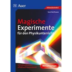 Magische Experimente f�r den Physikunterricht: Lehrplanthemen effektvoll inszenieren. Sekundarstufe I. Mit Kopiervorlagen