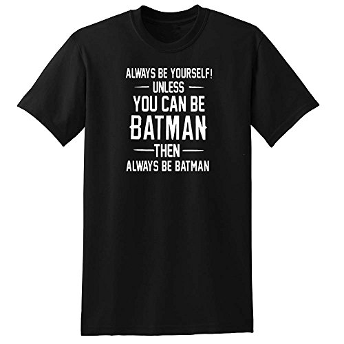 Always Be yourself Unless you can be Batman Men's T-Shirts