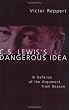 C. S. Lewis's Dangerous Idea: In Defense of the Argument from Reason