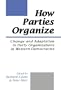 How Parties Organize: Change and Adaptation in Party Organizations in Western Democracies