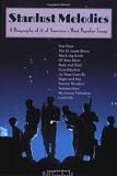 Stardust Melodies: A Biography of 12 of America`s Most Popular Songs