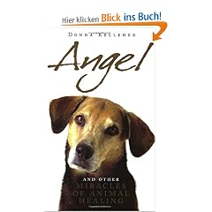 Kelleher, D: Angel: And Other Miracles of Holistic Animal Healing