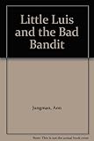 Little Luis and the bad bandit