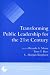 Transforming Public Leadership for the 21st Century (Transformational Trends in Governance and Democracy)