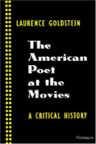 The American Poet at the Movies: A Critical History