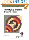 Identifying Targeted Training Needs : A Practical Guide to Beginning an Effective Training Strategy (High-Impact Training)
