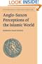 Anglo-Saxon Perceptions of the Islamic World (Cambridge Studies in Anglo-Saxon England)