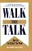 Walk The Talk...And Get The Results You Want