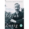 Stefan Zweig: Drei Leben - Eine Biographie