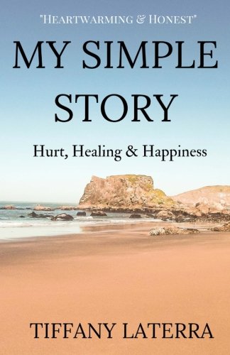 My Simple Story: Hurt, Healing & Happiness