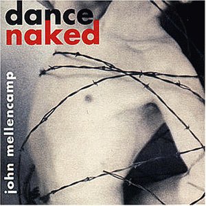 John Mellencamp - Dance Naked (Digit.Remastered) - Zortam Music John Mellencamp - Dance Naked (Digit.Remastered) - Zortam Music