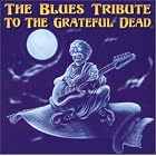 Click here to buy The Blues Tribute to the Grateful Dead by  Various Artists .
