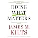 Doing What Matters: How to Get Results That Make a Difference - The Revolutionary Old-School Approach