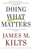 Doing What Matters: The Buttoned-Down Old School Approach to Business Success and Why It Works