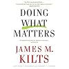 Doing What Matters: How to Get Results That Make a Difference - The Revolutionary Old-School Approach
