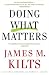 Doing What Matters: How to Get Results That Make a Difference - The Revolutionary Old-School Approach