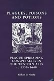 Plagues, Poisons and Potions: Plague Spreading Conspiracies in the Western Alps c.1530-1640 (Social & Cultural Values in Early Modern Europe)