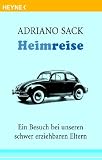 Heimreise - Ein Besuch bei unseren schwer erziehbaren Eltern - Adriano Sack