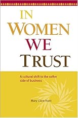 In Women We Trust: A cultural shift to the softer side of business