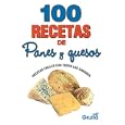 100 Recetas De Panes Y Quesos