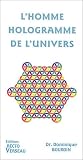 L\'homme hologramme de l\'univers