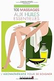 Livres Phytothérapie - 100 massages aux huiles essentielles