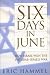 Six Days in June: How Israel  Won the 1967 Israeli-Arab War