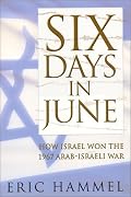 Six Days in June: How Israel  Won the 1967 Israeli-Arab War
