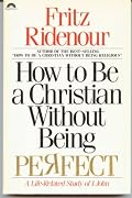 How to Be a Christian Without Being Perfect : A Life-Related Study of I John