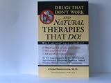 Drugs That Dont Work and Natural Therapies That Do