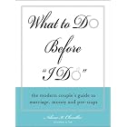 What to Do Before I Do: The Modern Couple's Guide to Marriage, Money and Prenups by  Nihara Choudhri
