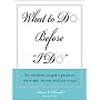 What to Do Before I Do: The Modern Couple's Guide to Marriage, Money and Prenups