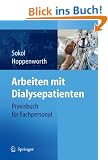 Arbeiten mit Dialysepatienten: Praxisbuch f�r Fachpersonal