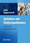Arbeiten mit Dialysepatienten: Praxisbuch f�r Fachpersonal