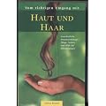 Vom richtigen Umgang mit Haut und Haar
