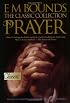 E M Bounds: The Classic Collection on Prayer (Pure Gold Classic)