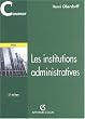 Les Institutions administratives, 3e �dition