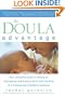 The Doula Advantage: Your Complete Guide to Having an Empowered and Positive Birth with the Help of a Professional Childbirth Assistant