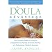 The Doula Advantage: Your Complete Guide to Having an Empowered and Positive Birth with the Help of a Professional Childbirth Assistant