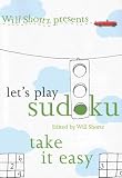 Will Shortz Presents Let's Play Sudoku: Take It Easy (Will Shortz Presents...)