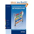 Gastgewerbliche Betriebslehre: Das Lehr- und Nachschlagewerk