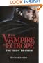 The Vampire in Europe: True Tales of the Undead