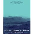 Space and Spatial Analysis in Archaeology by Elizabeth C. Robertson, Jeffery D. Seibert, Deepika C. Fernandez, and Marc U. Zender